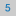 five